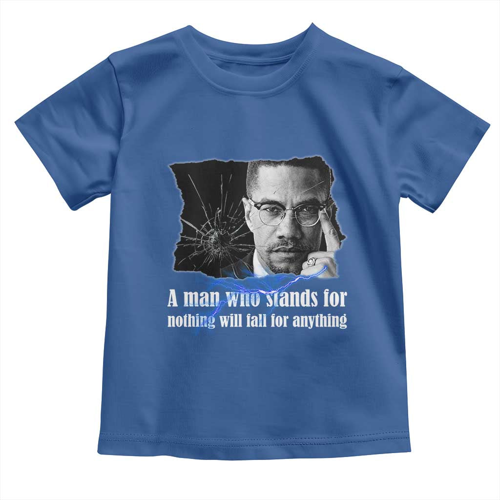 Malcolm X Quote Toddler T Shirt A Man Who Stands For Nothing Will Fall TS12 Royal Blue Print Your Wear
