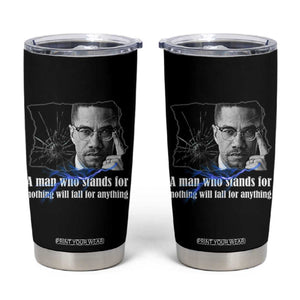 Malcolm X Quote Tumbler Cup A Man Who Stands For Nothing Will Fall TS12 Black Print Your Wear