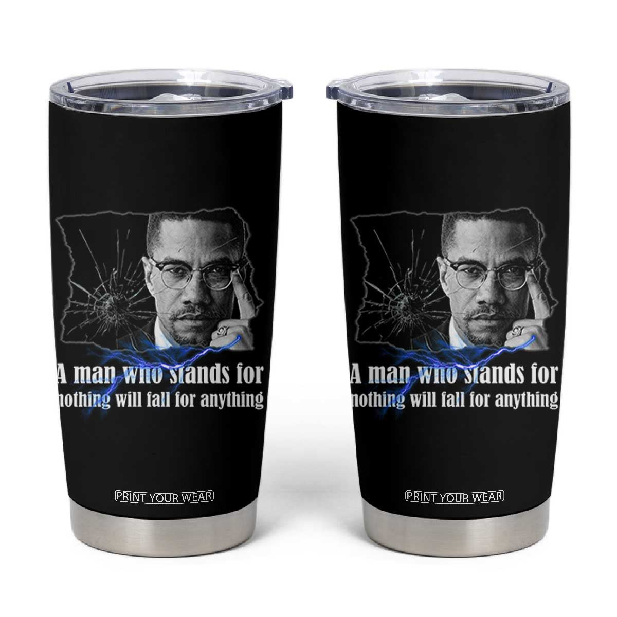 Malcolm X Quote Tumbler Cup A Man Who Stands For Nothing Will Fall TS12 Black Print Your Wear