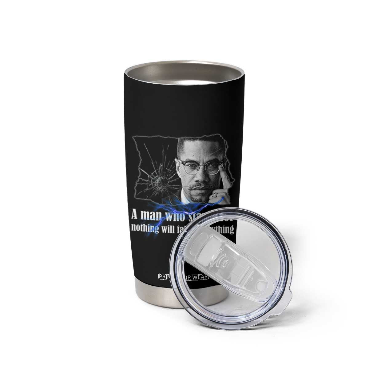 Malcolm X Quote Tumbler Cup A Man Who Stands For Nothing Will Fall TS12 Print Your Wear