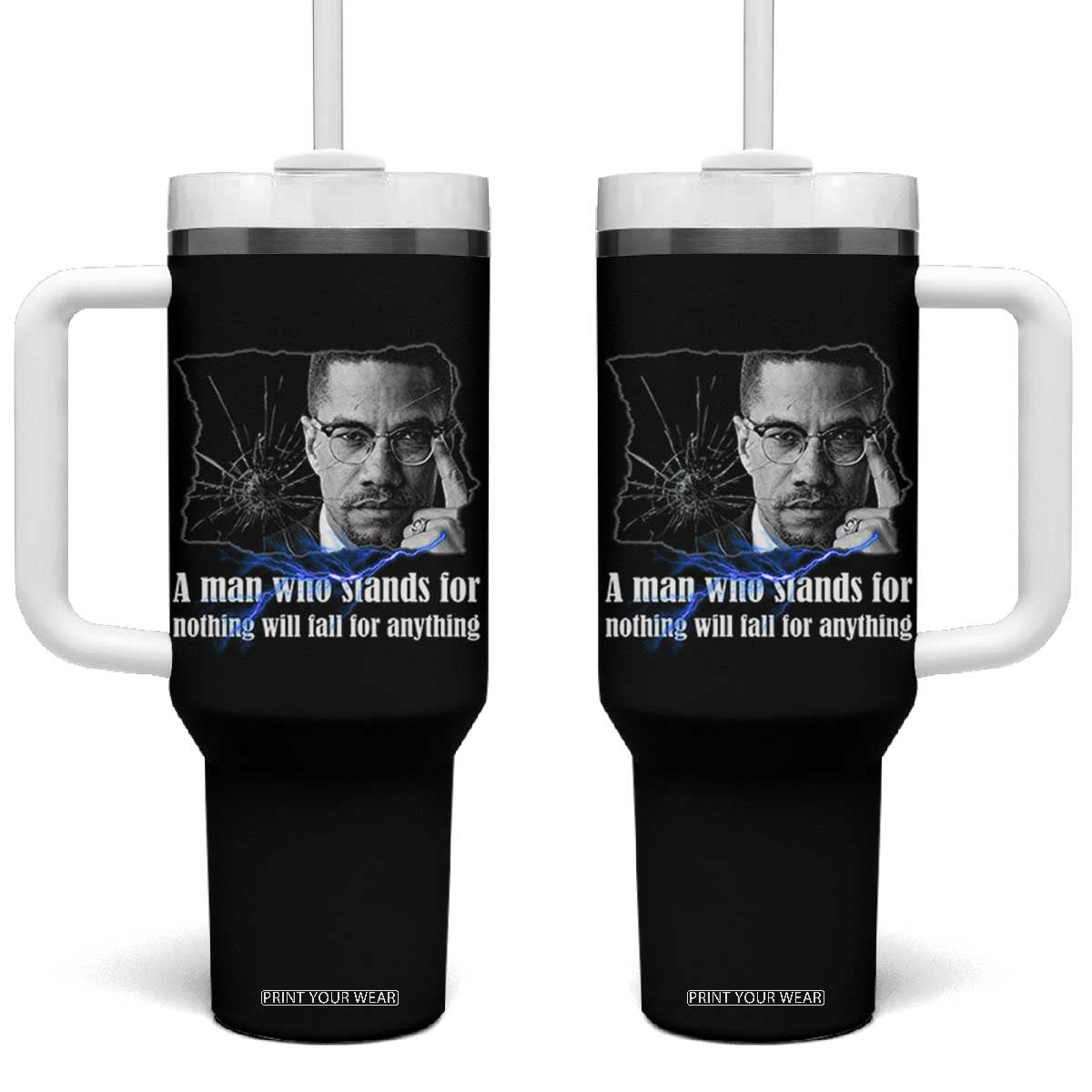 Malcolm X Quote Tumbler With Handle A Man Who Stands For Nothing Will Fall TS12 One Size: 40 oz Black Print Your Wear
