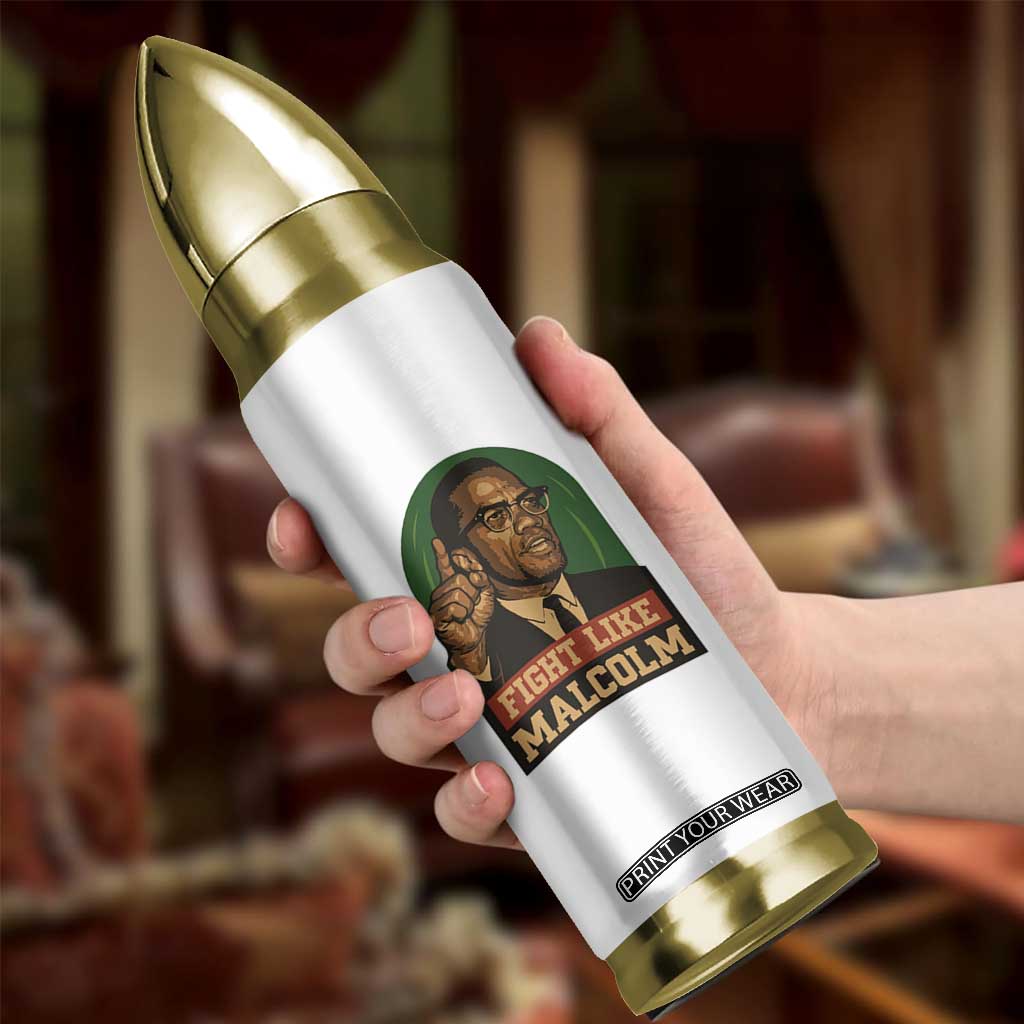 Fight Like Malcolm X Bullet Tumbler Black History Month Inspirational Gift TS12 Print Your Wear