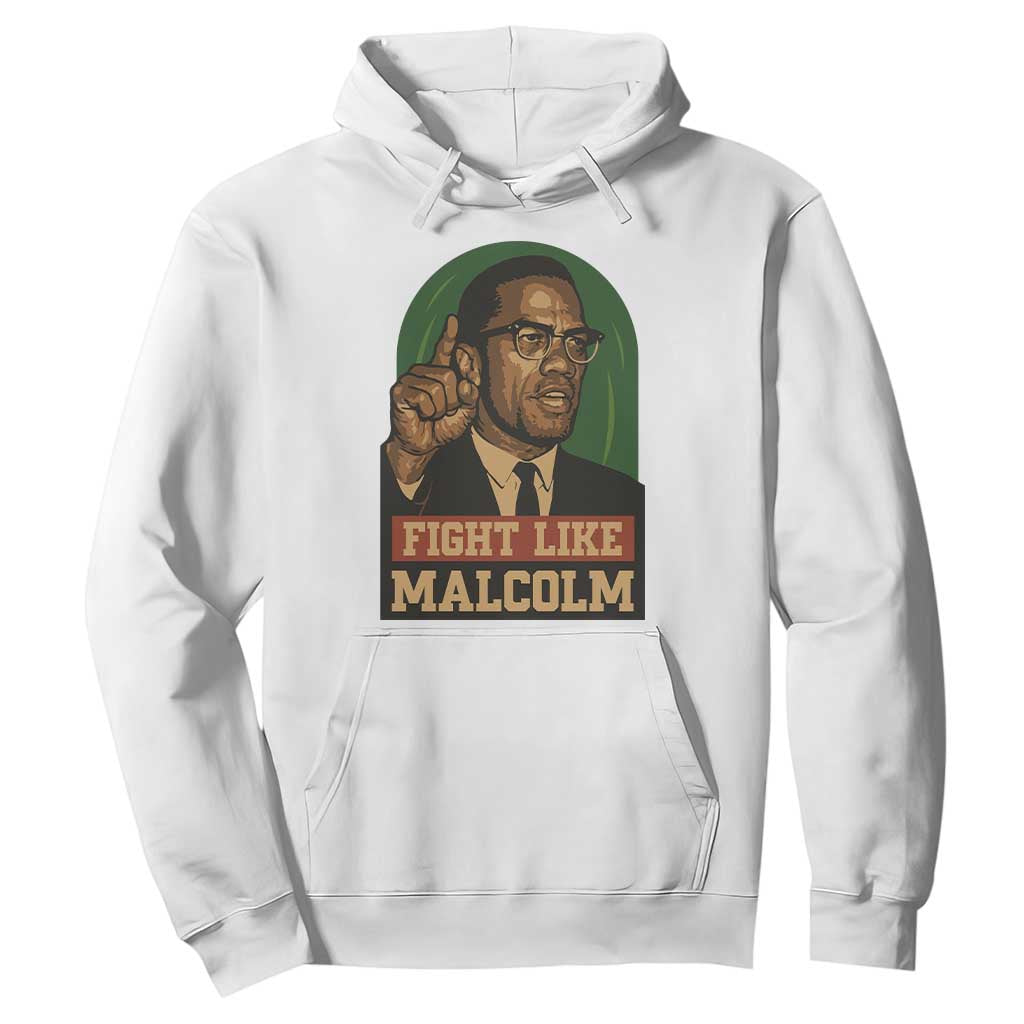 Fight Like Malcolm X Hoodie Black History Month Inspirational Gift TS12 White Print Your Wear
