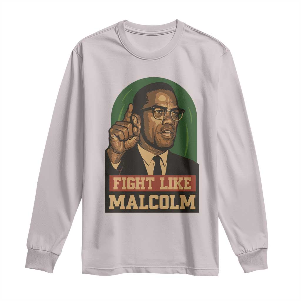 Fight Like Malcolm X Long Sleeve Shirt Black History Month Inspirational Gift TS12 Ice Gray Print Your Wear