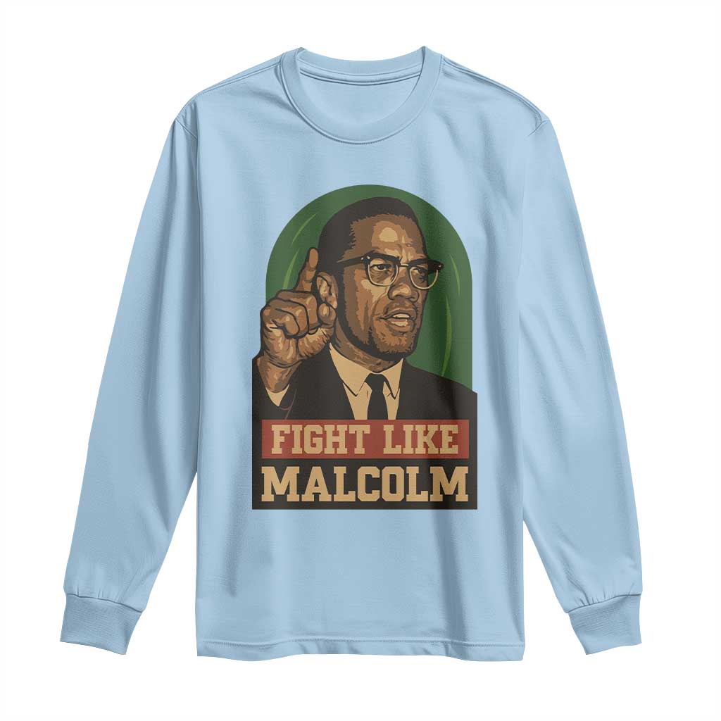 Fight Like Malcolm X Long Sleeve Shirt Black History Month Inspirational Gift TS12 Light Blue Print Your Wear