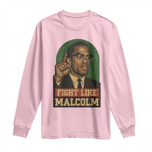 Fight Like Malcolm X Long Sleeve Shirt Black History Month Inspirational Gift TS12 Light Pink Print Your Wear