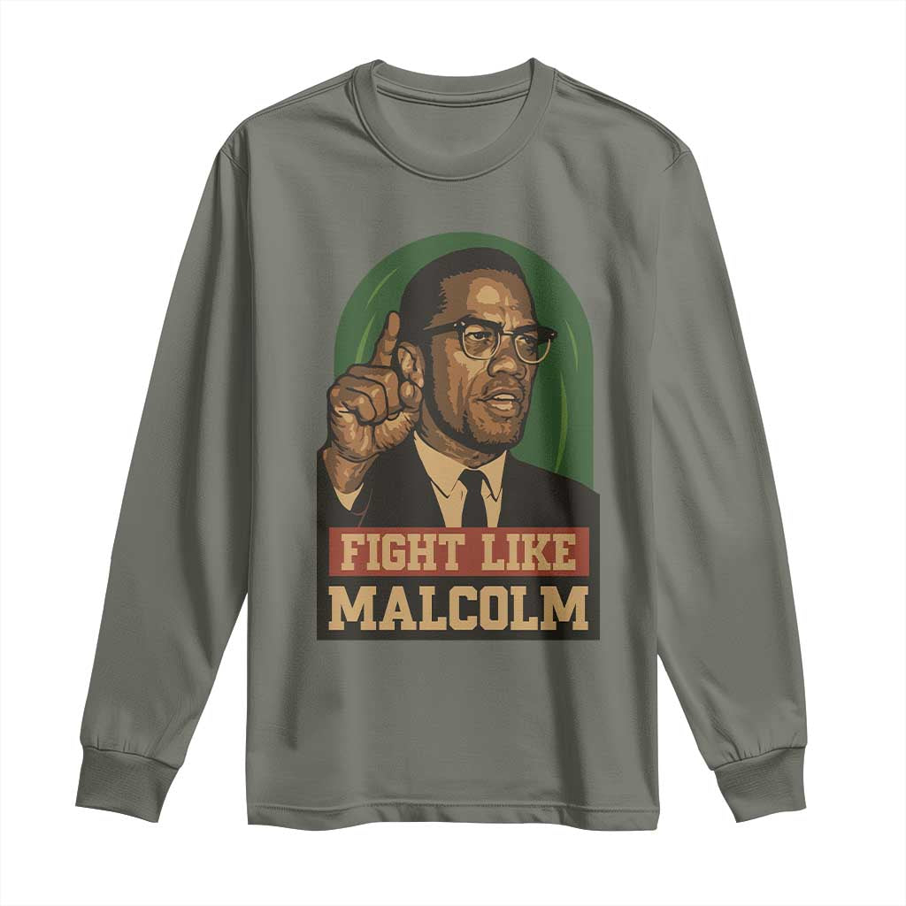 Fight Like Malcolm X Long Sleeve Shirt Black History Month Inspirational Gift TS12 Military Green Print Your Wear