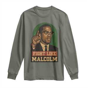 Fight Like Malcolm X Long Sleeve Shirt Black History Month Inspirational Gift TS12 Military Green Print Your Wear