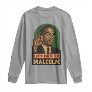 Fight Like Malcolm X Long Sleeve Shirt Black History Month Inspirational Gift TS12 Sport Gray Print Your Wear