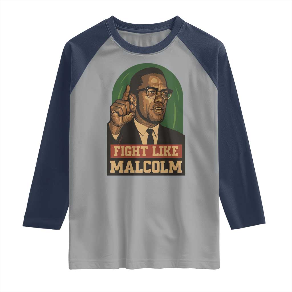 Fight Like Malcolm X Raglan Shirt Black History Month Inspirational Gift TS12 Sport Gray Navy Print Your Wear