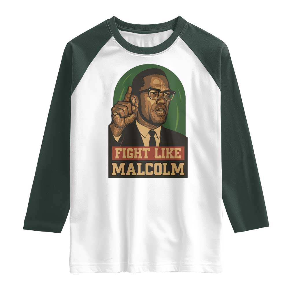 Fight Like Malcolm X Raglan Shirt Black History Month Inspirational Gift TS12 White Dark Forest Green Print Your Wear