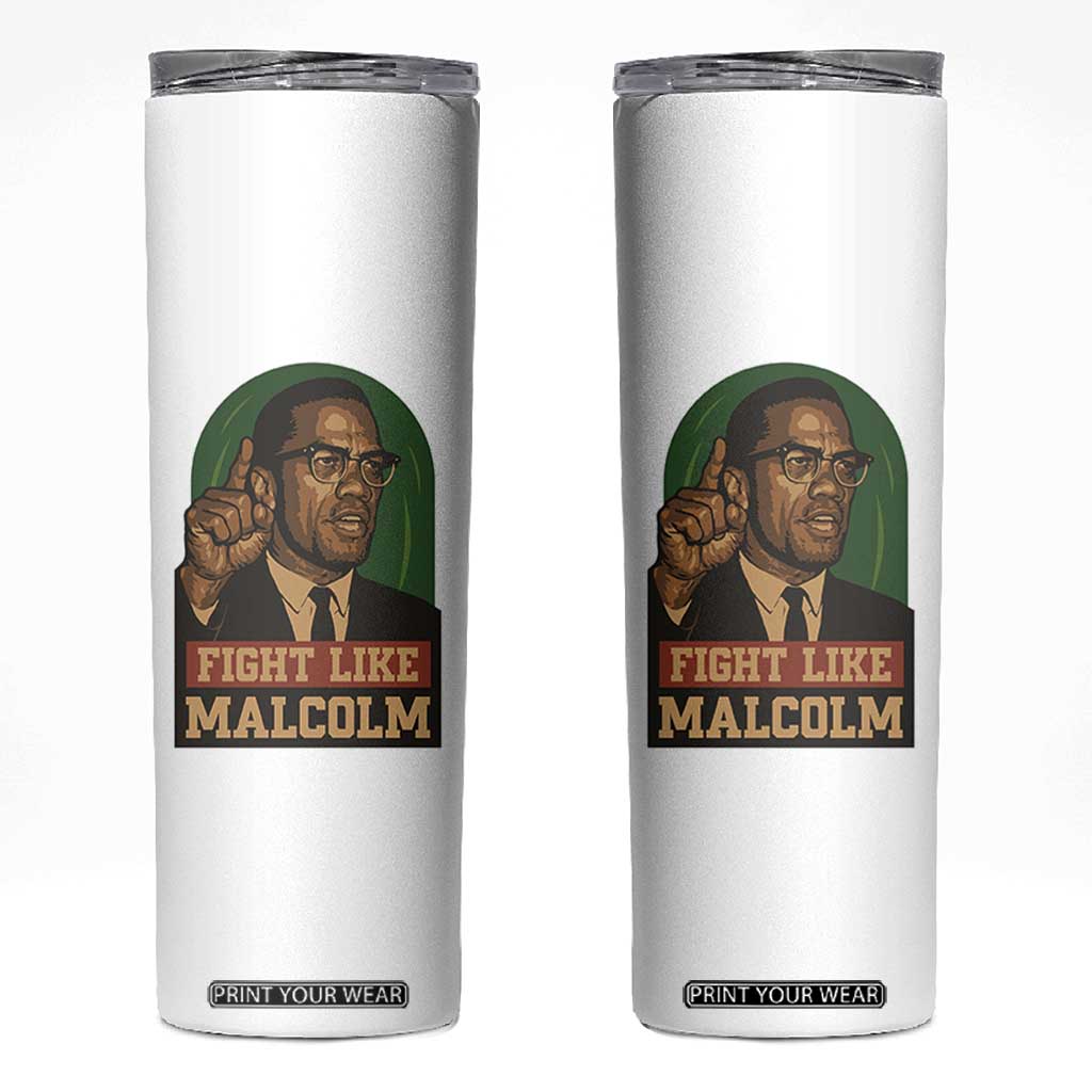 Fight Like Malcolm X Skinny Tumbler Black History Month Inspirational Gift TS12 White Print Your Wear