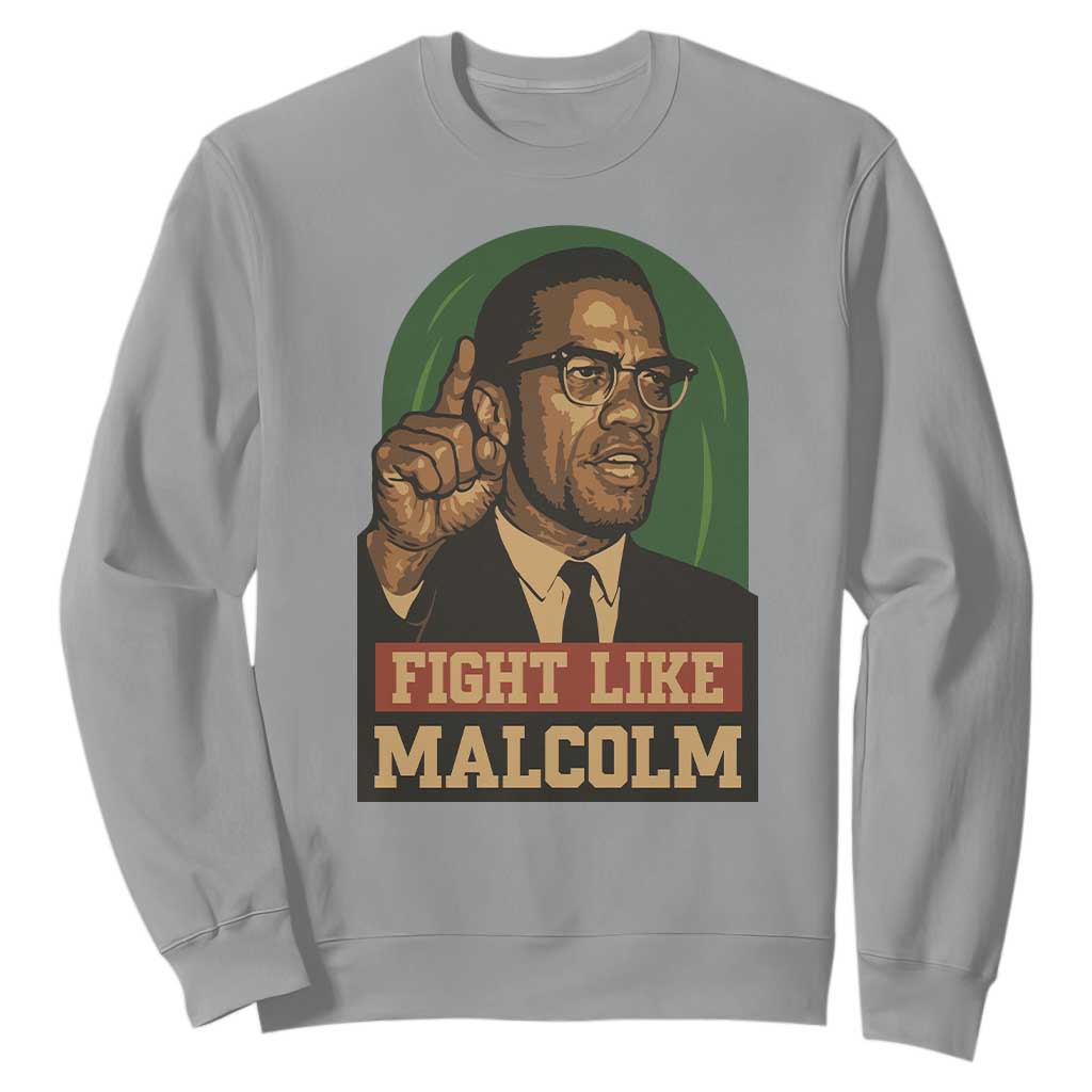Fight Like Malcolm X Sweatshirt Black History Month Inspirational Gift TS12 Sport Gray Print Your Wear