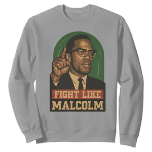 Fight Like Malcolm X Sweatshirt Black History Month Inspirational Gift TS12 Sport Gray Print Your Wear