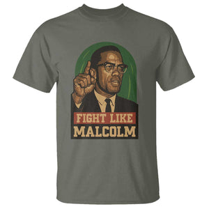 Fight Like Malcolm X T Shirt Black History Month Inspirational Gift TS12 Military Green Print Your Wear