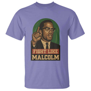 Fight Like Malcolm X T Shirt Black History Month Inspirational Gift TS12 Violet Print Your Wear