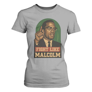 Fight Like Malcolm X T Shirt For Women Black History Month Inspirational Gift TS12 Sport Gray Print Your Wear