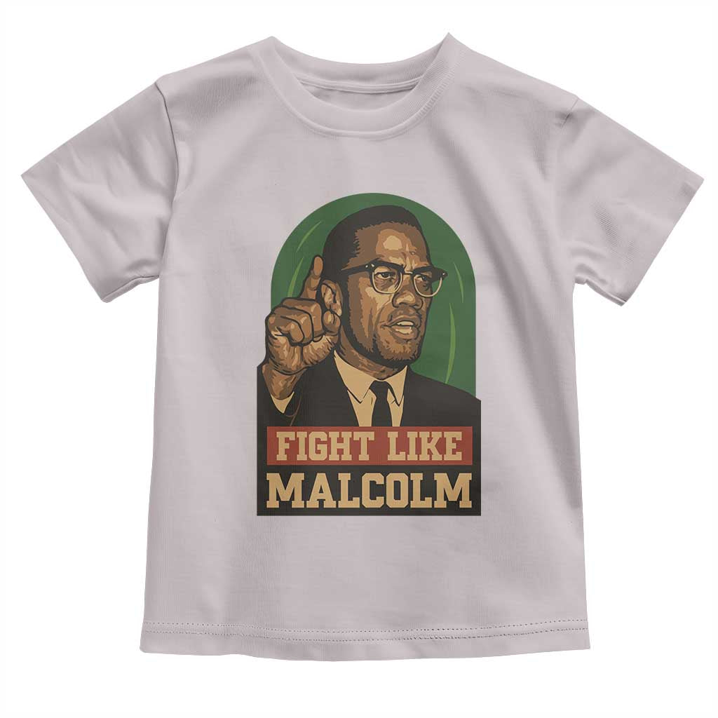 Fight Like Malcolm X Toddler T Shirt Black History Month Inspirational Gift TS12 Ice Gray Print Your Wear