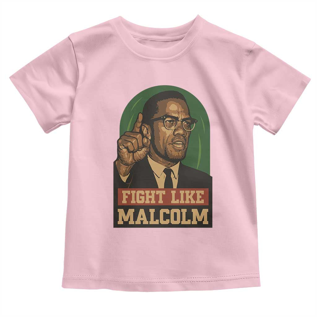 Fight Like Malcolm X Toddler T Shirt Black History Month Inspirational Gift TS12 Light Pink Print Your Wear