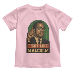 Fight Like Malcolm X Toddler T Shirt Black History Month Inspirational Gift TS12 Light Pink Print Your Wear