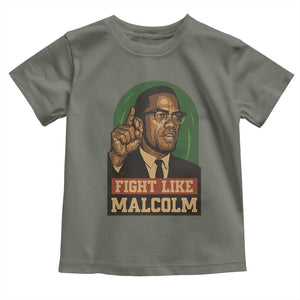 Fight Like Malcolm X Toddler T Shirt Black History Month Inspirational Gift TS12 Military Green Print Your Wear
