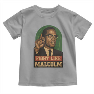 Fight Like Malcolm X Toddler T Shirt Black History Month Inspirational Gift TS12 Sport Gray Print Your Wear