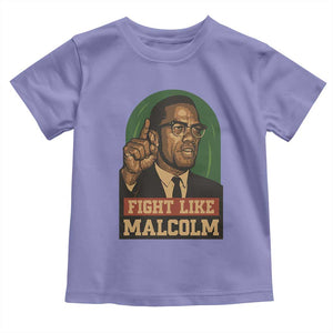 Fight Like Malcolm X Toddler T Shirt Black History Month Inspirational Gift TS12 Violet Print Your Wear