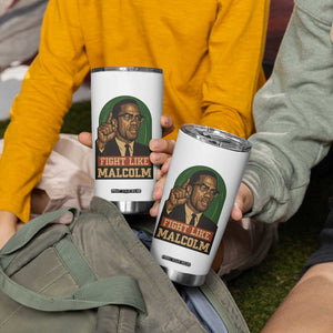 Fight Like Malcolm X Tumbler Cup Black History Month Inspirational Gift TS12 Print Your Wear