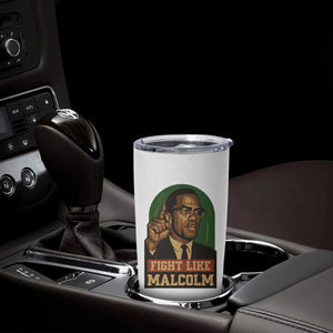 Fight Like Malcolm X Tumbler Cup Black History Month Inspirational Gift TS12 Print Your Wear