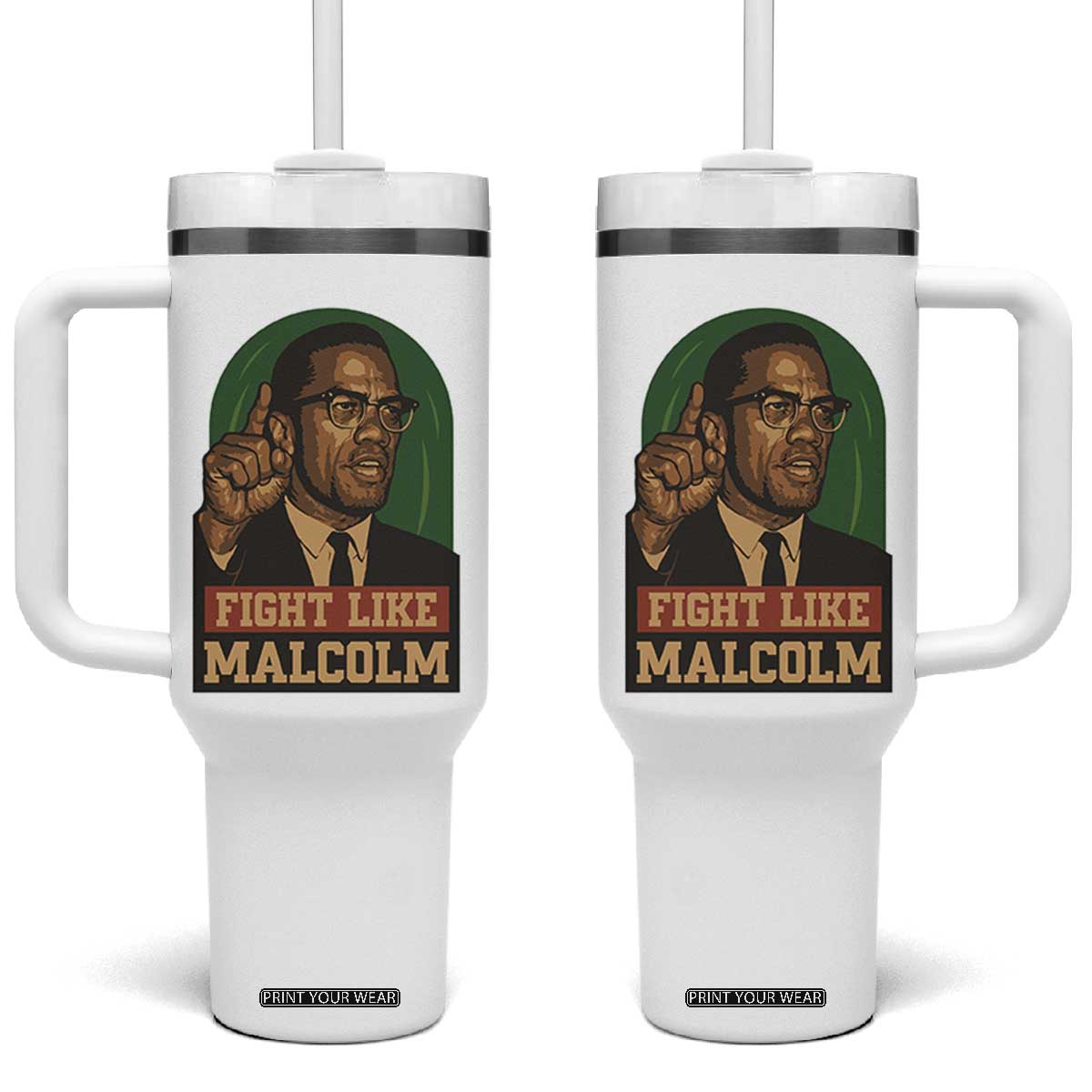 Fight Like Malcolm X Tumbler With Handle Black History Month Inspirational Gift TS12 One Size: 40 oz White Print Your Wear