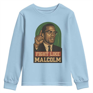 Fight Like Malcolm X Youth Sweatshirt Black History Month Inspirational Gift TS12 Light Blue Print Your Wear