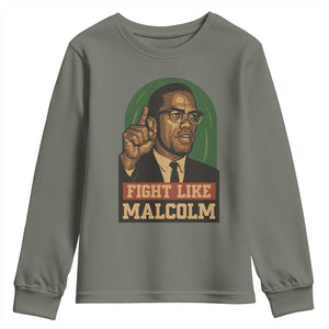 Fight Like Malcolm X Youth Sweatshirt Black History Month Inspirational Gift TS12 Military Green Print Your Wear
