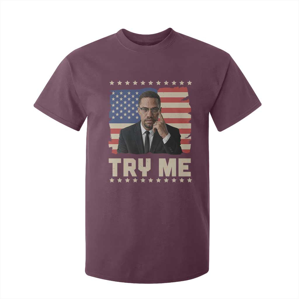 Malcolm X Try Me T Shirt For Kid African American Pride Gift TS12 Maroon Print Your Wear