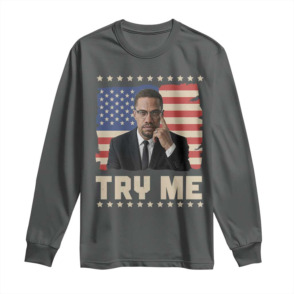 Malcolm X Try Me Long Sleeve Shirt African American Pride Gift TS12 Dark Heather Print Your Wear