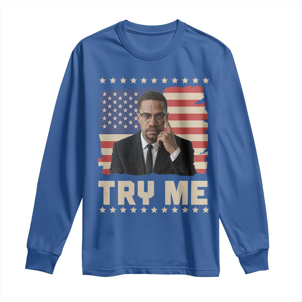 Malcolm X Try Me Long Sleeve Shirt African American Pride Gift TS12 Royal Blue Print Your Wear