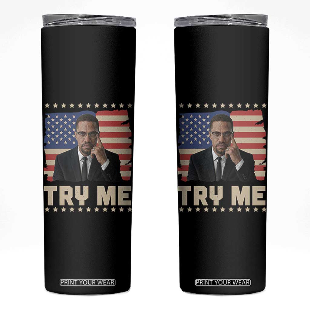 Malcolm X Try Me Skinny Tumbler African American Pride Gift TS12 Black Print Your Wear