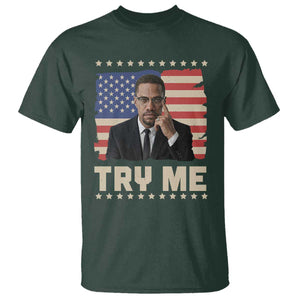 Malcolm X Try Me T Shirt African American Pride Gift TS12 Dark Forest Green Print Your Wear