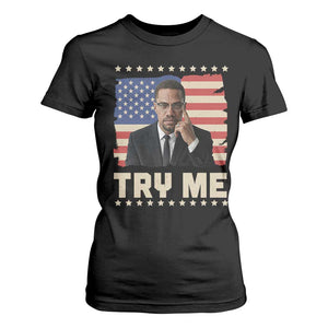 Malcolm X Try Me T Shirt For Women African American Pride Gift TS12 Black Print Your Wear