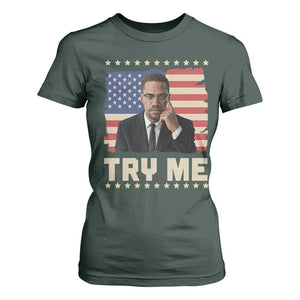 Malcolm X Try Me T Shirt For Women African American Pride Gift TS12 Dark Forest Green Print Your Wear