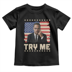 Malcolm X Try Me Toddler T Shirt African American Pride Gift TS12 Black Print Your Wear