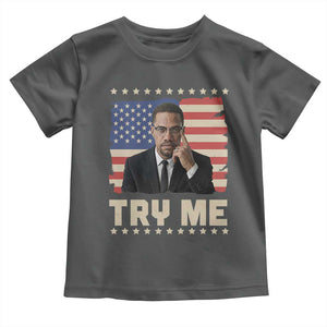 Malcolm X Try Me Toddler T Shirt African American Pride Gift TS12 Dark Heather Print Your Wear