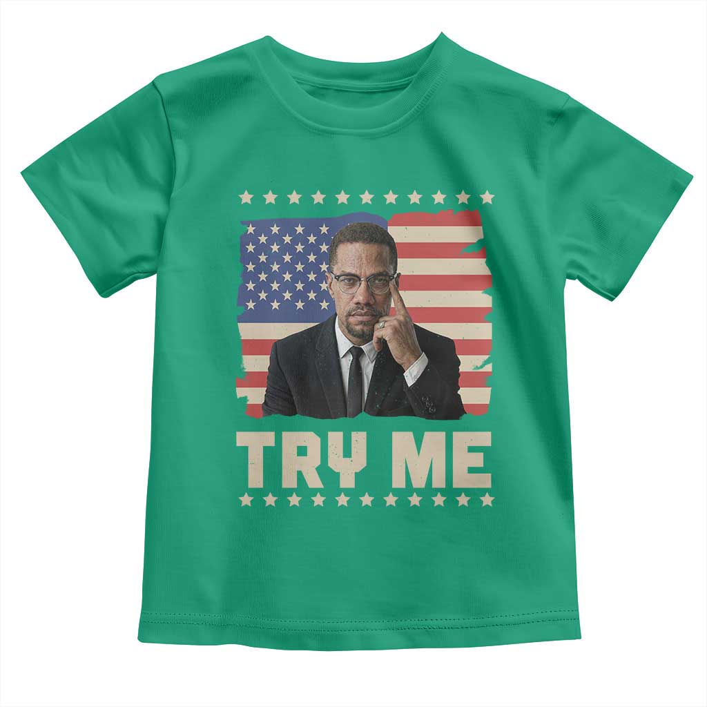 Malcolm X Try Me Toddler T Shirt African American Pride Gift TS12 Irish Green Print Your Wear