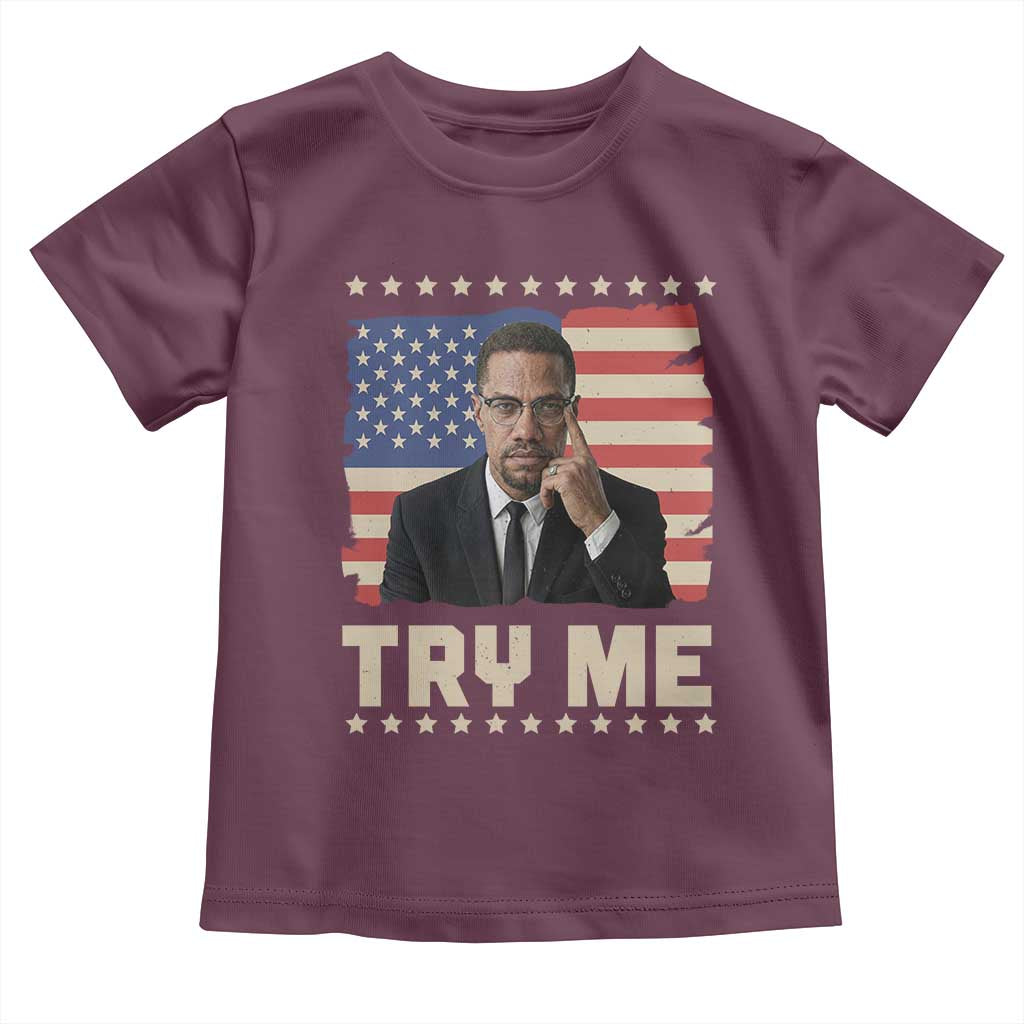 Malcolm X Try Me Toddler T Shirt African American Pride Gift TS12 Maroon Print Your Wear