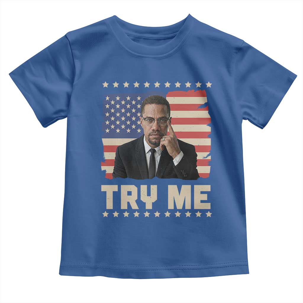 Malcolm X Try Me Toddler T Shirt African American Pride Gift TS12 Royal Blue Print Your Wear