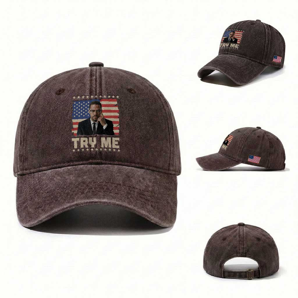 Malcolm X Try Me Washed Cotton Baseball Cap African American Pride Gift TS12 Washed Cap Universal Fit Dark Brown Print Your Wear