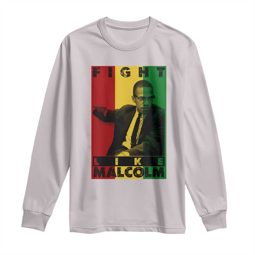 Fight Like Malcolm X Long Sleeve Shirt African American Pride Gift TS12 Ice Gray Print Your Wear