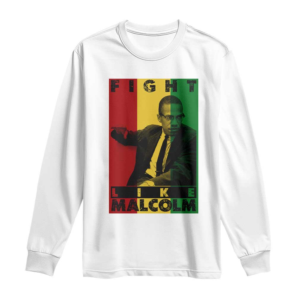 Fight Like Malcolm X Long Sleeve Shirt African American Pride Gift TS12 White Print Your Wear