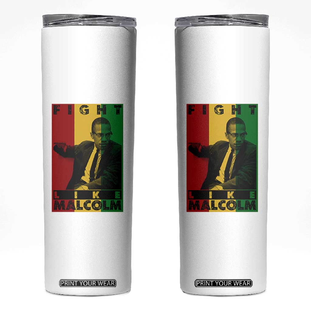 Fight Like Malcolm X Skinny Tumbler African American Pride Gift TS12 White Print Your Wear