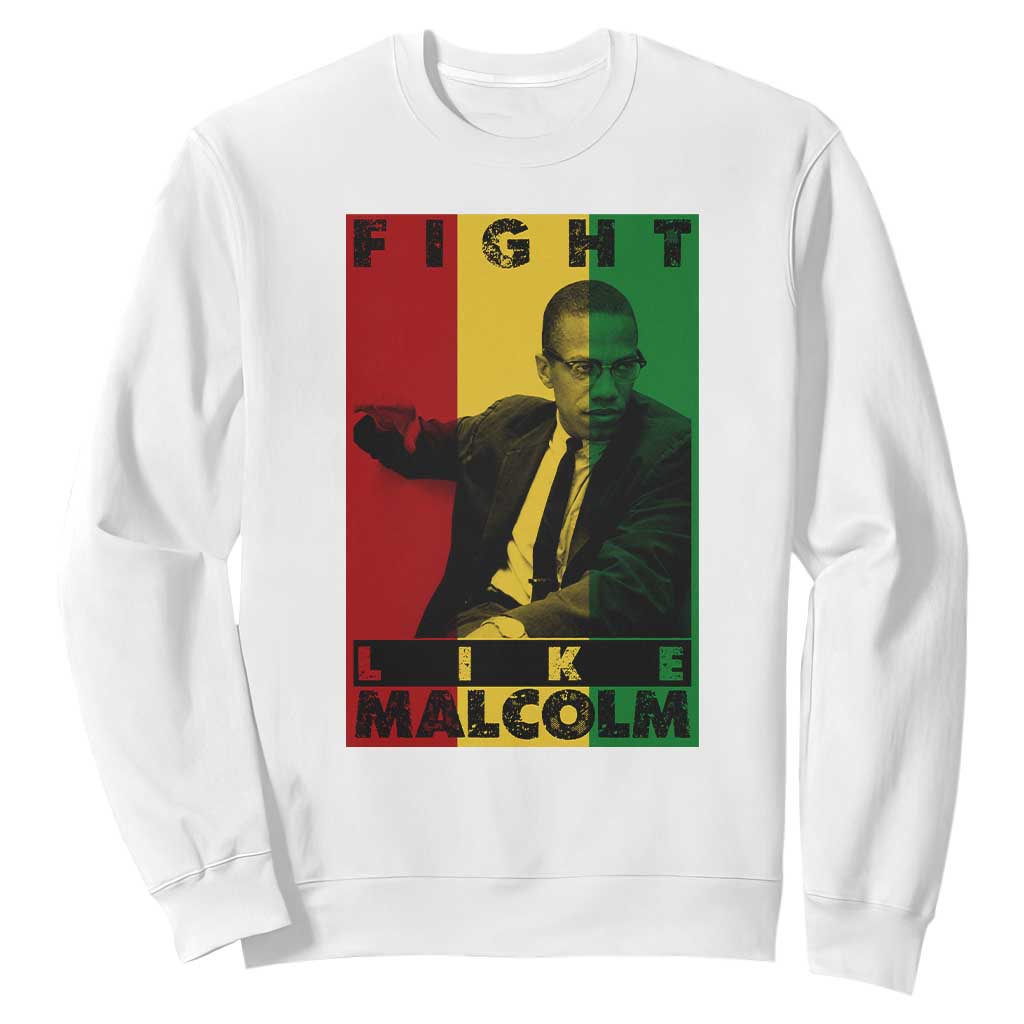Fight Like Malcolm X Sweatshirt African American Pride Gift TS12 White Print Your Wear