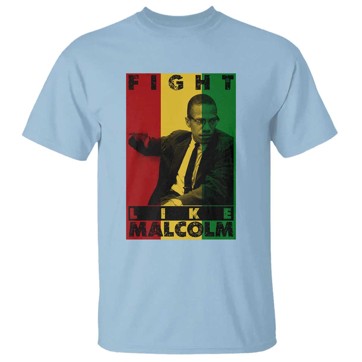 Fight Like Malcolm X T Shirt African American Pride Gift TS12 Light Blue Print Your Wear